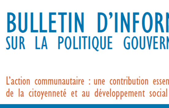 Bulletin d'information sur la politique gouvernementale L'action communautaire : une contribution essentielle à l'exercice de la citoyenneté et au développement social du Québec